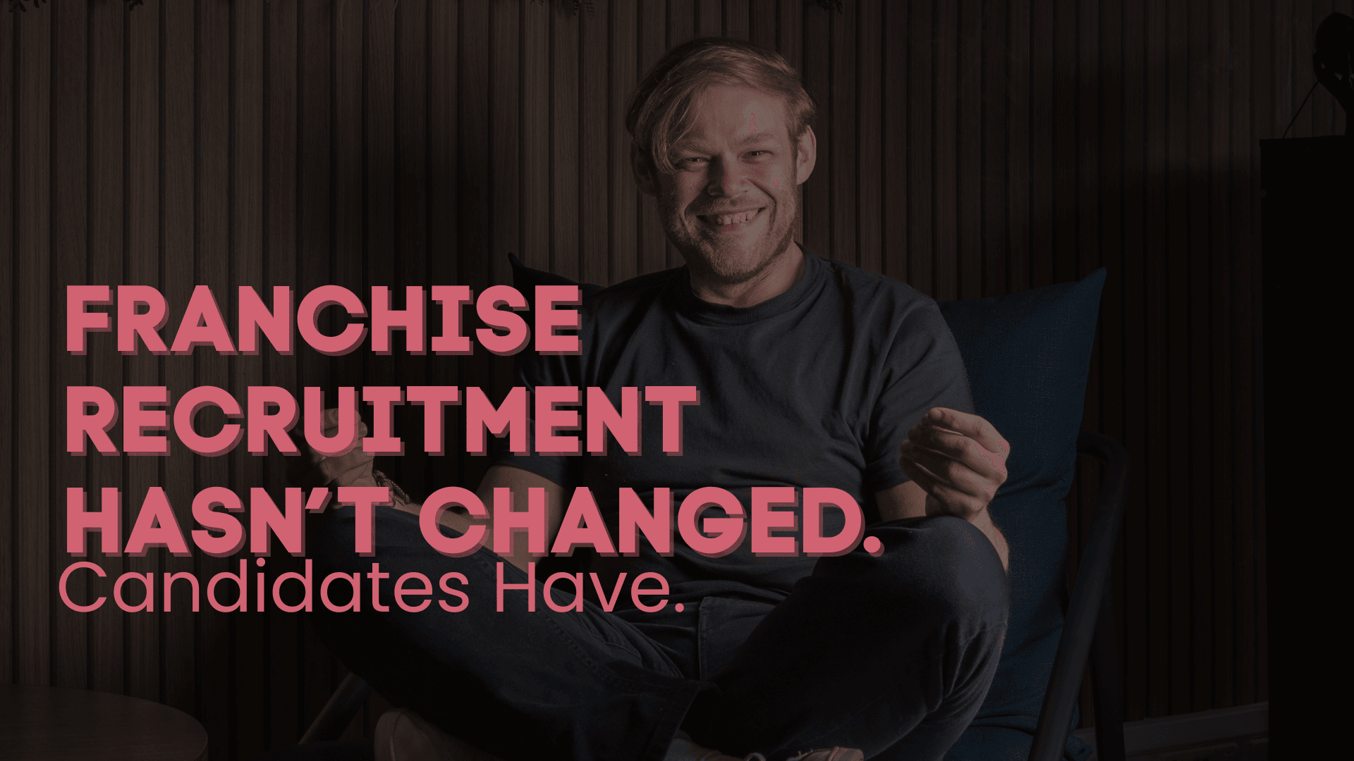 Franchise Recruitment Hasn’t Changed. Candidates Have.