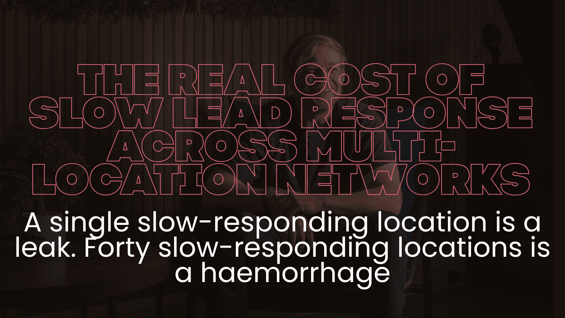 Real cost of slow lead response multi location networks